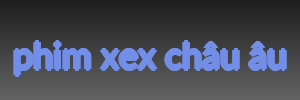 phim xex châu âu